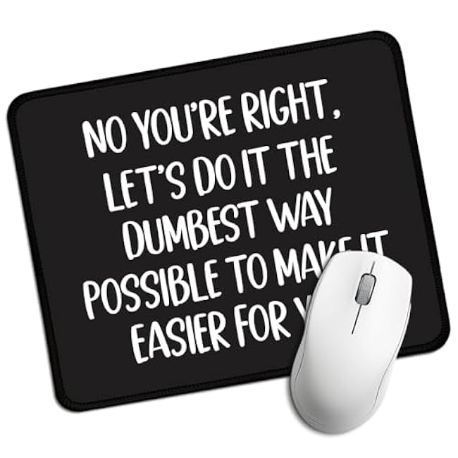 No You're Right Rectangular Mouse Pad, Funny Sarcastic Mouse Pad Gift for Colleague Staff, Gaming Mouse Mat, Office Desk Accessories Decor, Office Work Gift for Intern Coworker Worker