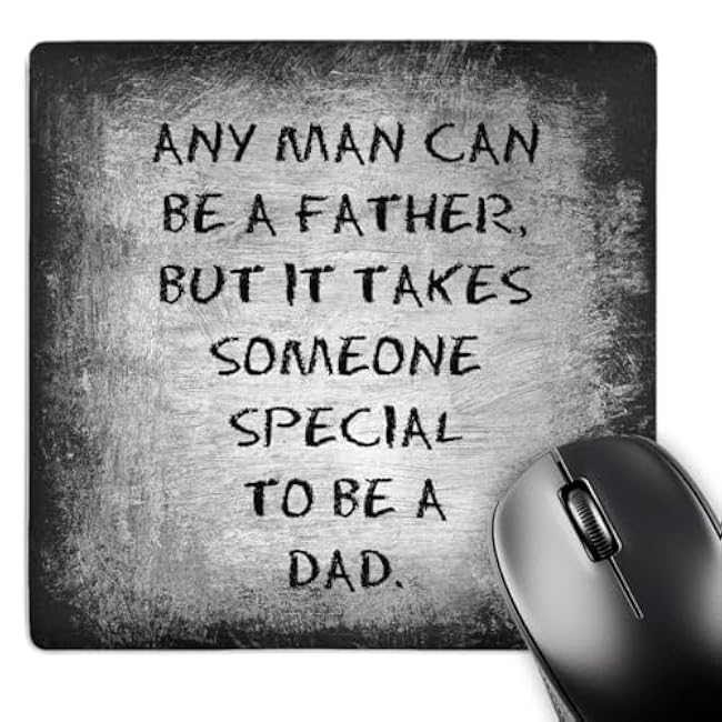 Any man can be a father but it takes someone special to be a dad - Mouse Pad, 8 by 8 inches (mp_214392_1)